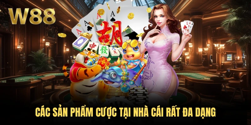 C&aacute;c sản phẩm cược tại nh&agrave; c&aacute;i rất đa dạng