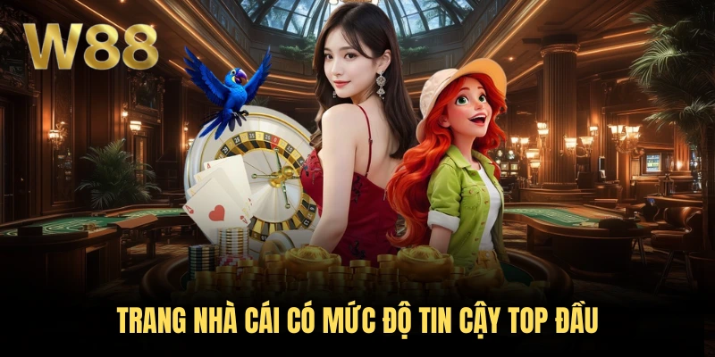 Trang nh&agrave; c&aacute;i c&oacute; mức độ tin cậy top đầu